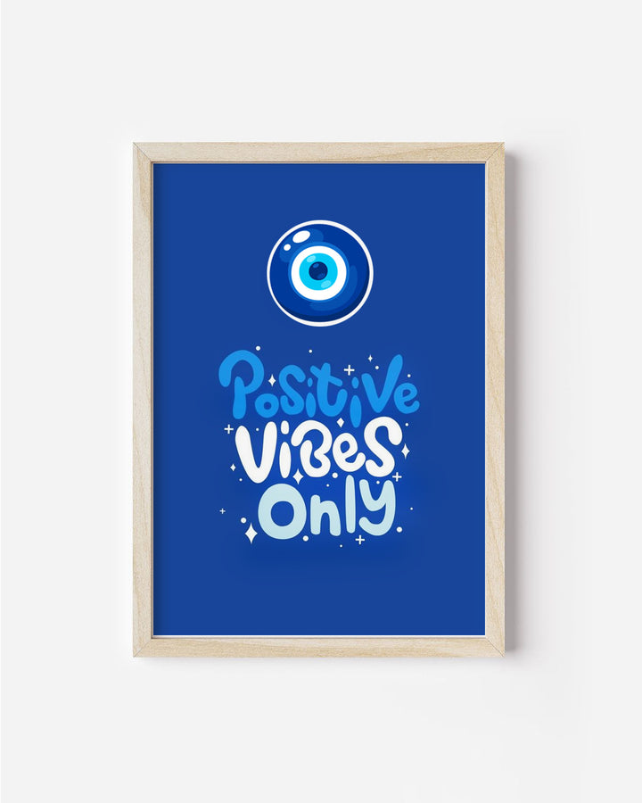 Positive Vibes Only- Poster