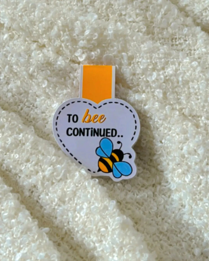 To bee continued- Magnetic Bookmark