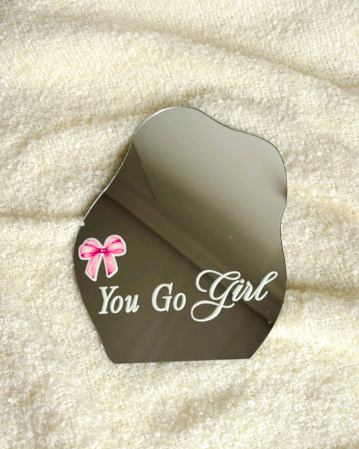 You go girl- Affirmation Mirror