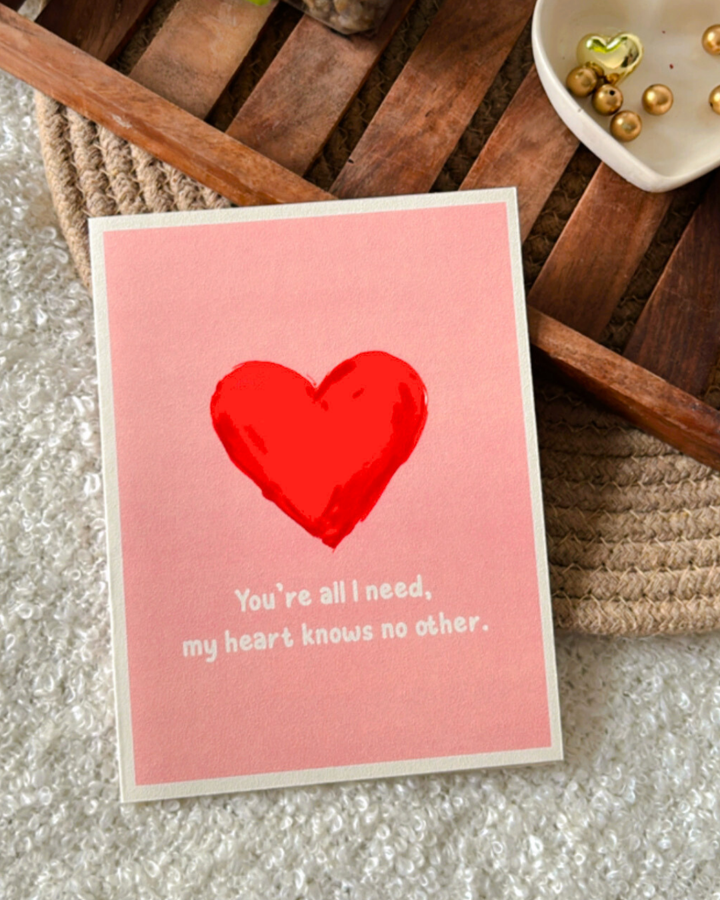 You are all I need- Greeting  Card