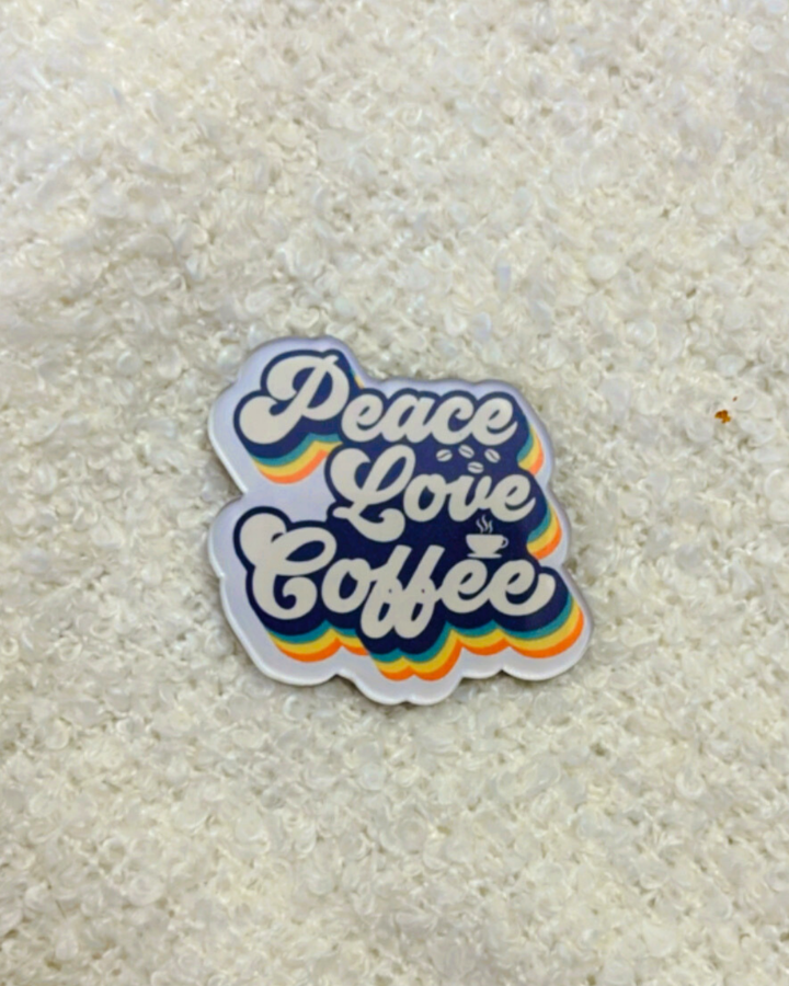 Peace Love Coffee- Magnet