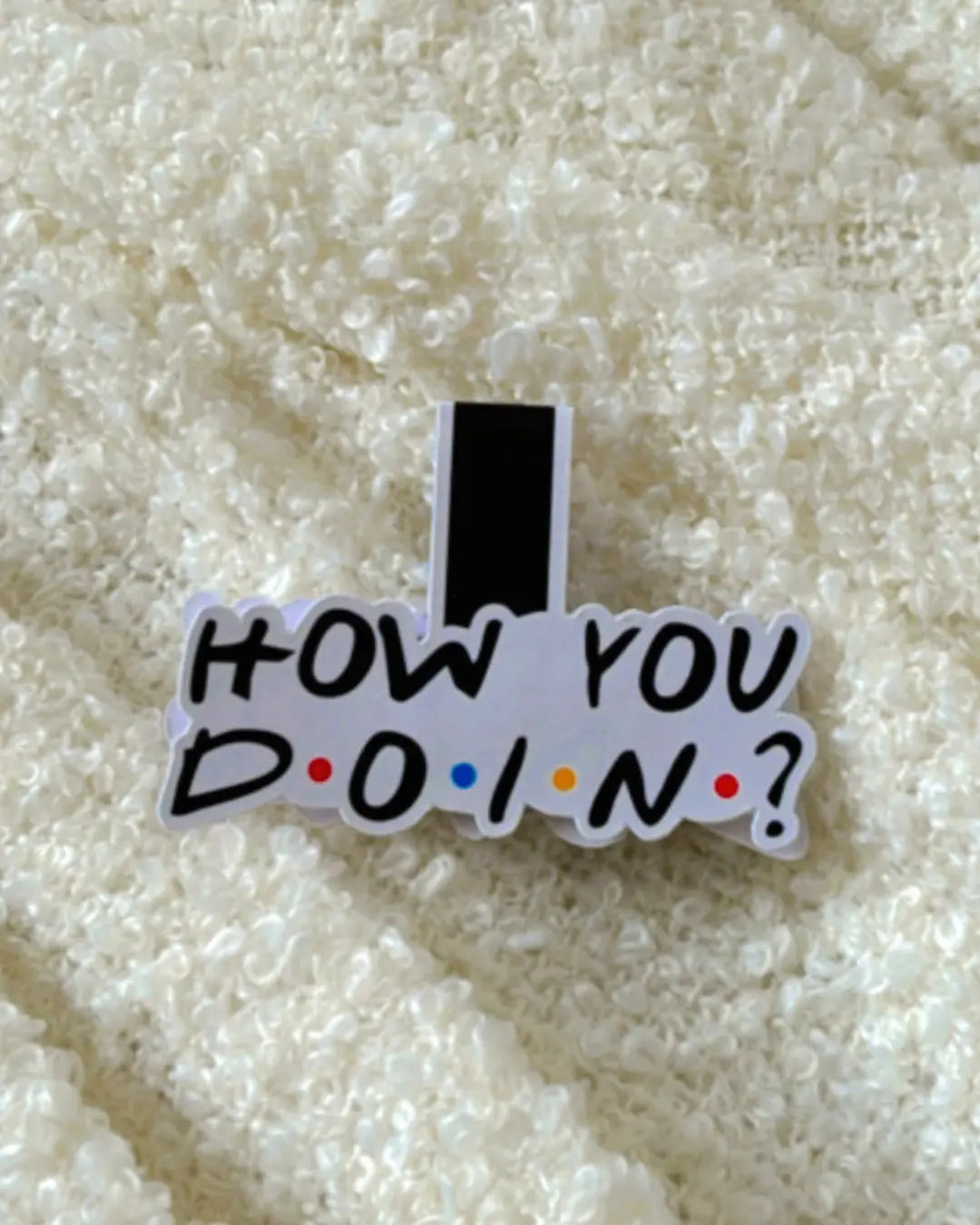 How You Doin- Magnetic Bookmark
