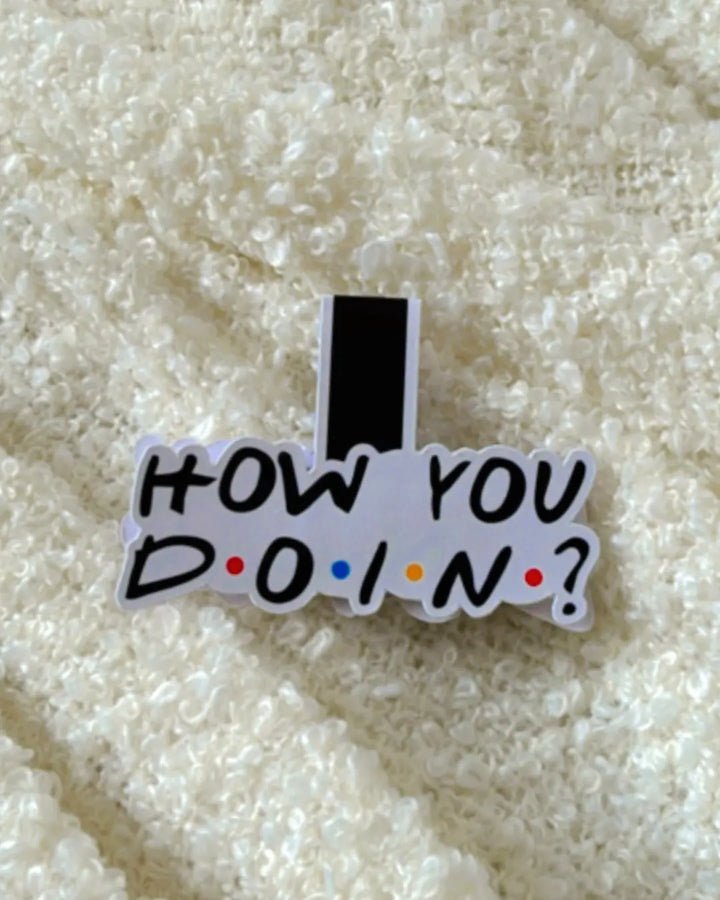 How You Doin- Magnetic Bookmark