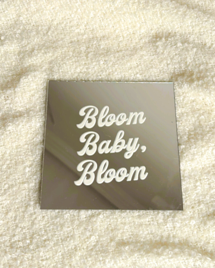 Bloom Baby Bloom- Affirmation mirror