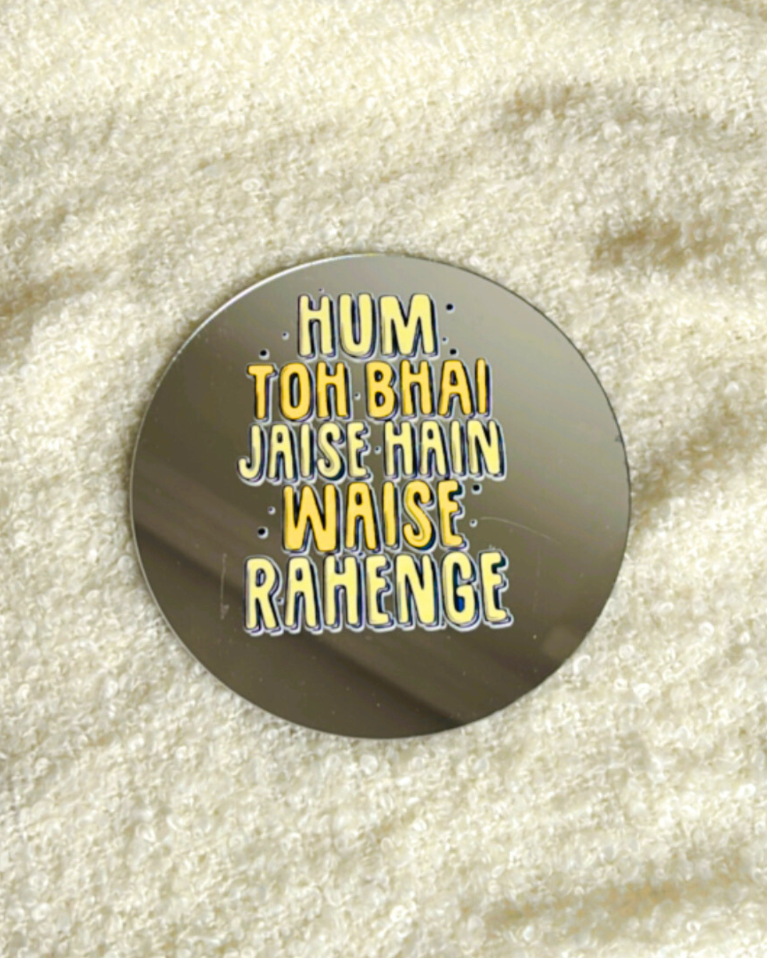 Jaise Hai Waise Rahenge- Affirmation Mirror kookie