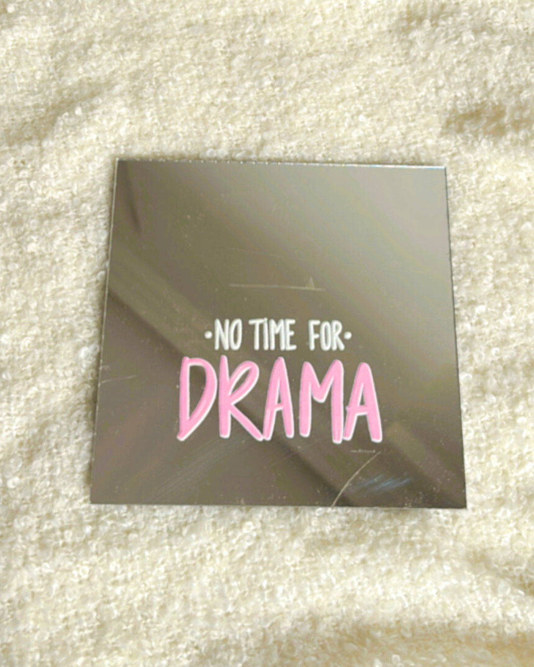 No time for Drama- Affirmation mirror