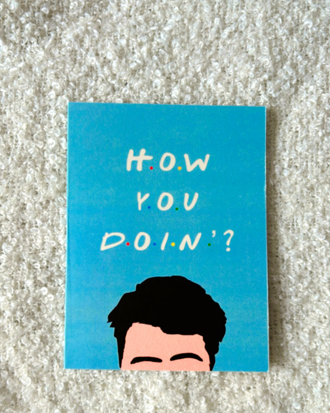 How You Doin- Greeting Card