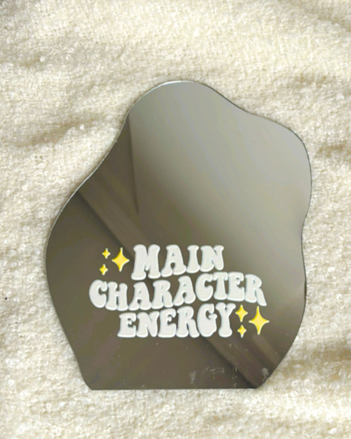 Main Character Energy- Affirmation Mirror