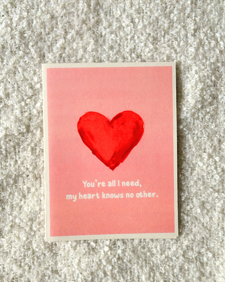 You are all I need- Greeting  Card