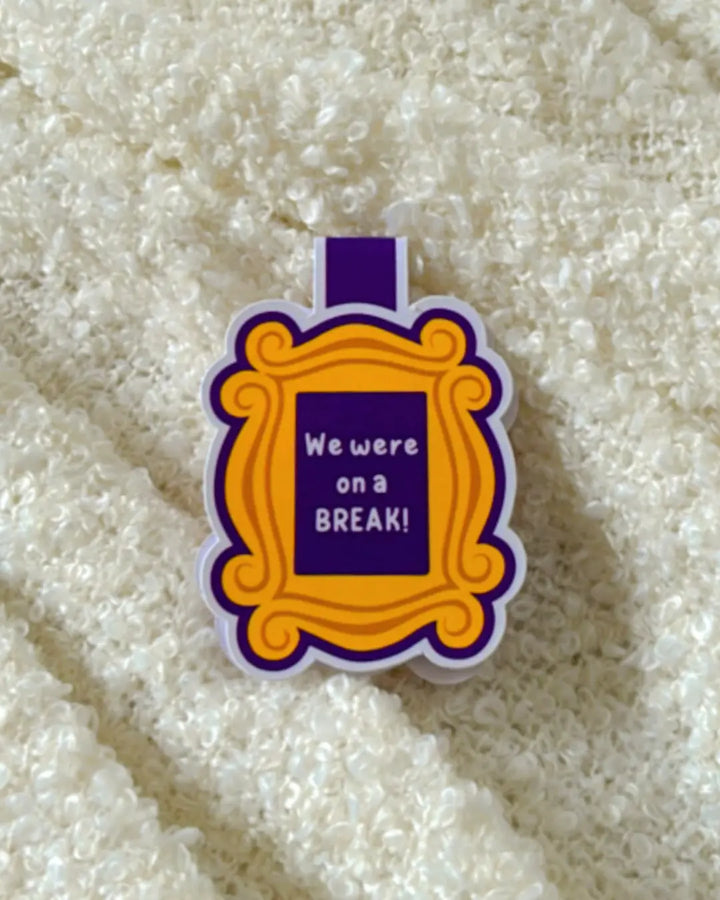 We were on Break- Magnetic Bookmark