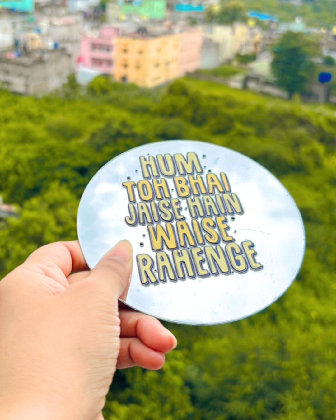 Jaise Hai Waise Rahenge- Affirmation Mirror kookie